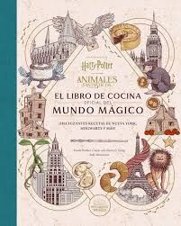 HARRY POTTER / ANIMALES FANTÁSTICOS: EL LIBRO DE COCINA OFICIAL DEL MUNDO MÁGICO