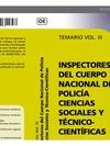 INSPECTORES DEL CUERPO NACIONAL DE POLICÍA CIENCIAS SOCIALES Y TÉCNICO-CIENTÍFICAS.TEMARIO VOL III
