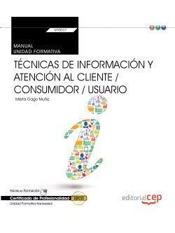 UF0037 - MANUAL TÉCNICAS DE INFORMACIÓN Y ATENCIÓN AL CLIENTE / CONSUMIDOR / USUARIO