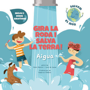 GIRA LA RODA I SALVA LA TERRA! AIGUA