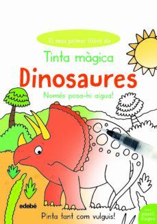 DINOSAURES -  EL MEU PRIMER LLIBRE DE TINTA MÀGICA