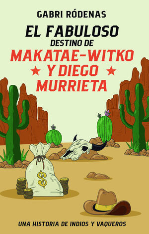 FABULOSO DESTINO DE MAKATAE-WITKO Y DIEGO MURRIETA, EL