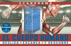 CUERPO HUMANO, EL. DESLIZA, ESCANEA, Y DESCUBRE.