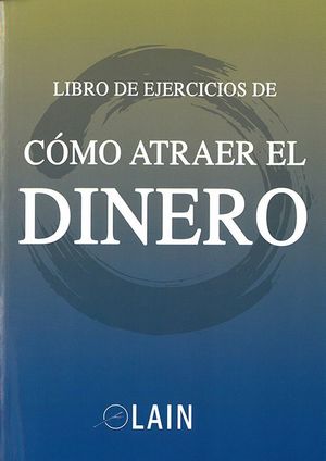 CÓMO ATRAER EL DINERO ( LIBRO DE EJERCICIOS )