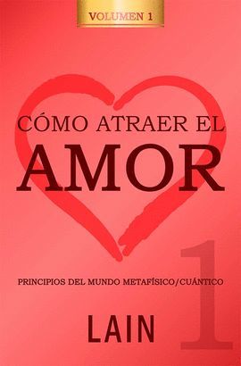 CÓMO ATRAER EL AMOR VOL. 1