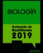 BIOLOGÍA. EVALUACION DE BACHILLERATO 2019. CON LAS PRUEBAS DE ACCESO A LA UNIVERSIDAD 2018