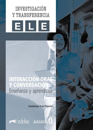 INTERACCIÓN ORAL Y CONVERSACIÓN. ENSEÑANZA Y APRENDIZAJE