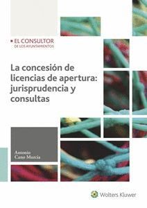 CONCESIÓN DE LICENCIAS DE APERTURA: JURISPRUDENCIA Y CONSULTAA, LA
