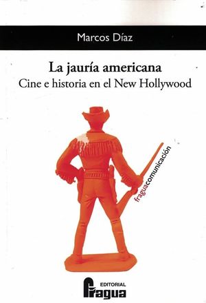 JAURÍA AMERICANA, LA. CINE E HISTORIA EN EL NEW HOLLYWOOD