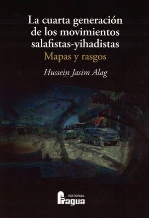 CUARTA GENERACIÓN DE LOS MOVIMIENTOS SALAFISTAS-YIHADISTAS, LA