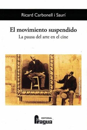 MOVIMIENTO SUSPENDIDO, EL. LA PAUSA DEL ARTE EN EL CINE.