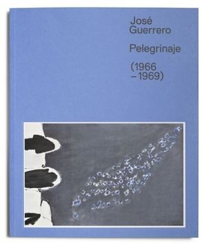 CATÁLOGO JOSÉ GUERRERO - PELEGRINAJE ( 1966-1969 )