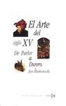 ARTE DEL SIGLO XV, EL. DE PARLER A DURERO
