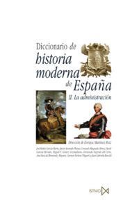 DICCIONARIO DE HISTORIA MODERNA DE ESPAÑA II. LA ADMINISTRACION