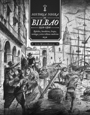 HISTORIA NEGRA DE BILBAO 1550-1810