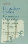 MEDICO A PALOS,EL MUJERES SABIONDAS, EL ENFERMO IMAGINARIO