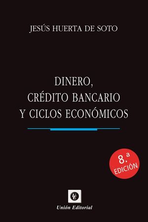 DINERO,CRÉDITO BANCARIO Y CICLOS ECONÓMICOS ( 8 ED. - BOLSILLO )