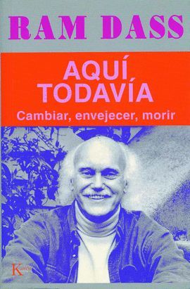 AQUI TODAVIA CAMBIAR, ENVEJECER, MORIR