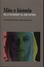 MITO E HISTORIA EN LA TELEVISION Y EL CINE ESPAÑOL