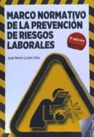 MARCO NORMATIVO DE LA PREVENCION DE RIESGOS LABORALES.