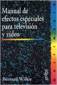 MANUAL DE EFECTOS ESPECIALES PARA TELEVISION Y VIDEO