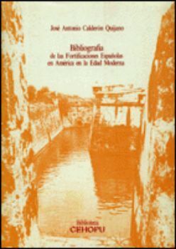 BIBLIOGRAFÍA DE LAS FORTIFICACIONES ESPAÑOLAS EN AMÉRICA EN LA EDAD MODERNA