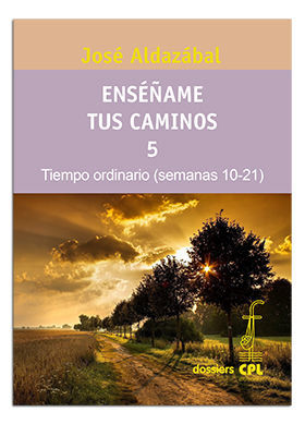 ENSEÑAME TUS CAMINOS 5. TIEMPO ORDINARIO, SEMANAS 10-21