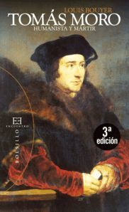 TOMAS MORO. HUMANISTA Y MARTIR. 3ª EDIC.