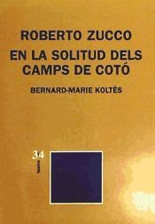 EN LA SOLITUD DELS CAMPS DE COTÓ / ROBERTO ZUCCO