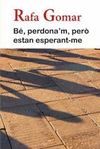 BE, PERDONA'M, PERO ESTAN ESPERANT-ME