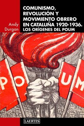 COMUNISMO, REVOLUCIÓN Y MOVIMIENTO OBRERO EN CATALUÑA 1920-1936