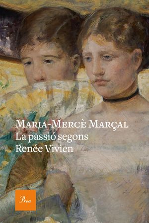 PASSIÓ SEGONS RENÉE VIVIEN, LA