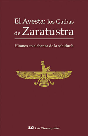 AVESTA: LOS GATHAS DE ZARATUSTRA, EL