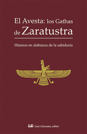 AVESTA; LOS GATHAS DE ZARATUSTRA, EL