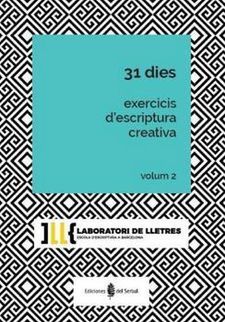 31 DIES. EXERCICIS D'ESCRIPTURA CREATIVA VOL. II