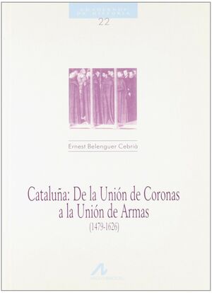 CATALUÑA, DE LA UNIÓN DE CORONAS A LA UNIÓN DE ARMAS (1479-1626)