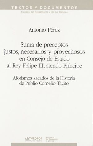 SUMA DE PRECEPTOS JUSTOS, NECESARIOS Y PROVECHOSOS EN CONSEJO DE ESTADO AL REY FELIPE III, SIENDO PRÍNCIPE