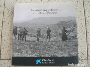 MISSIÓ ARQUEOLÒGICA DEL 1907 ALS PIRINEUS