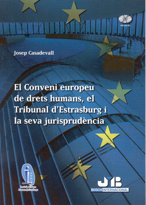 EL CONVENI EUROPEU DE DRETS HUMANS, EL TRIBUNAL D'ESTRASBURG I LA SEVA JURISPRUDENCIA