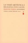 VISIÓ ARTÍSTICA I RELIGIOSA D'EN GAUDI, LA