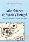 ATLAS HISTORICO DE ESPAÑA Y PORTUGAL DESDE EL PALEOLITICO HASTA EL SIGLO XX