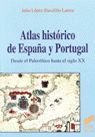 ATLAS HISTORICO DE ESPAÑA Y PORTUGAL DESDE EL PALEOLITICO HASTA EL SIGLO XX