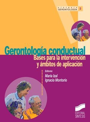 GERONTOLOGIA CONDUCTUAL. BASES PARA LA INTERVEN- CION Y AMBITOS DE APLICACION