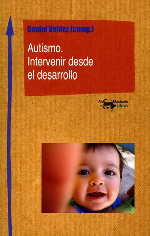 AUTISMO. INTERVENIR DESDE EL DESARROLLO