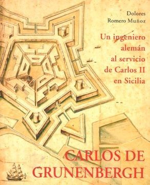 CARLOS DE GRUNENBERGH. UN INGENIERO ALEMÁN AL SERVICIO DE CARLOS II EN SICILIA