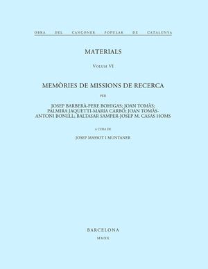 OBRA DEL CANÇONER POPULAR DE CATALUNYA. VOLUM VI. MEMÒRIES DE MISSIONS DE RECERCA