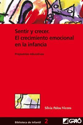 SENTIR Y CRECER. EL CRECIMIENTO EMOCIONAL EN LA INFANCIA. PROPUESTAS EDUCATIVAS
