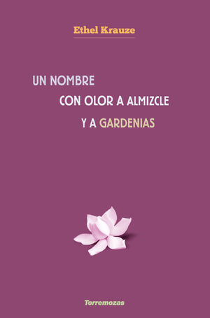 NOMBRE CON OLOR A ALMIZCLE Y A GARDENIAS, UN