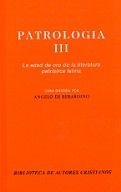 PATROLOGÍA. III: LA EDAD DE ORO DE LA LITERATURA PATRÍSTICA LATINA