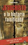 JESUCRISTO O LA HISTORIA FALSIFICADA